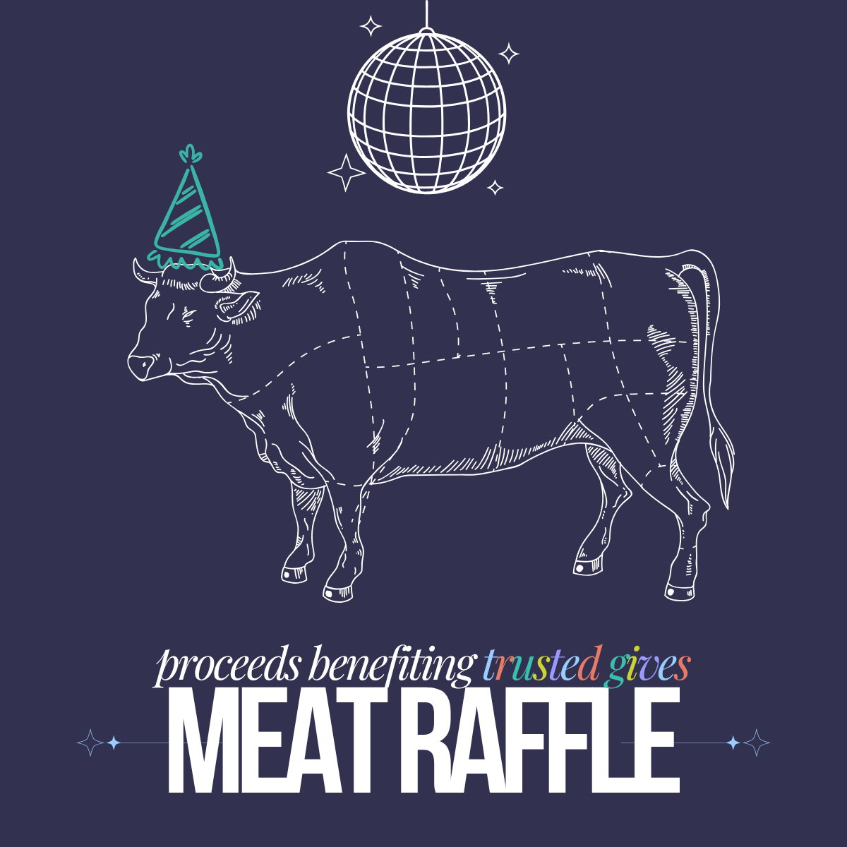 Illustration of a butcher-diagram cow wearing a party hat under a disco ball, with text: proceeds benefiting Trusted Gives, Meat Raffle
